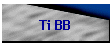 Ti BB